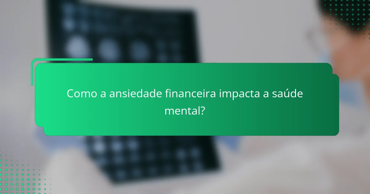 Como a ansiedade financeira impacta a saúde mental?