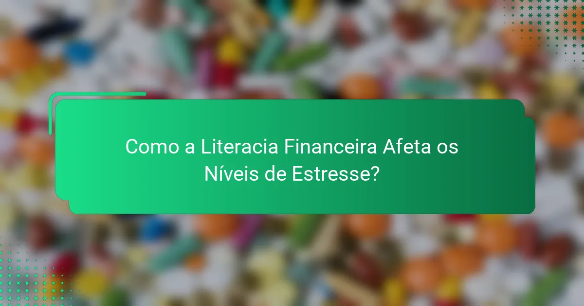 Como a Literacia Financeira Afeta os Níveis de Estresse?