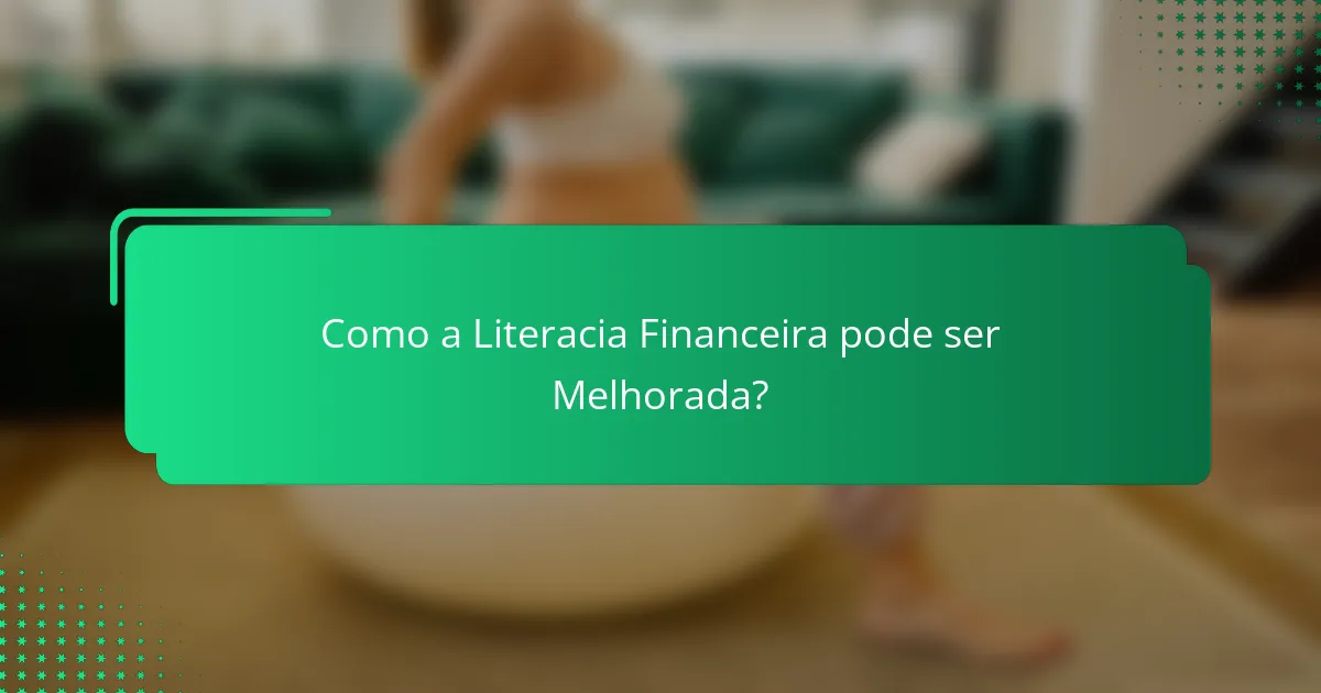 Como a Literacia Financeira pode ser Melhorada?