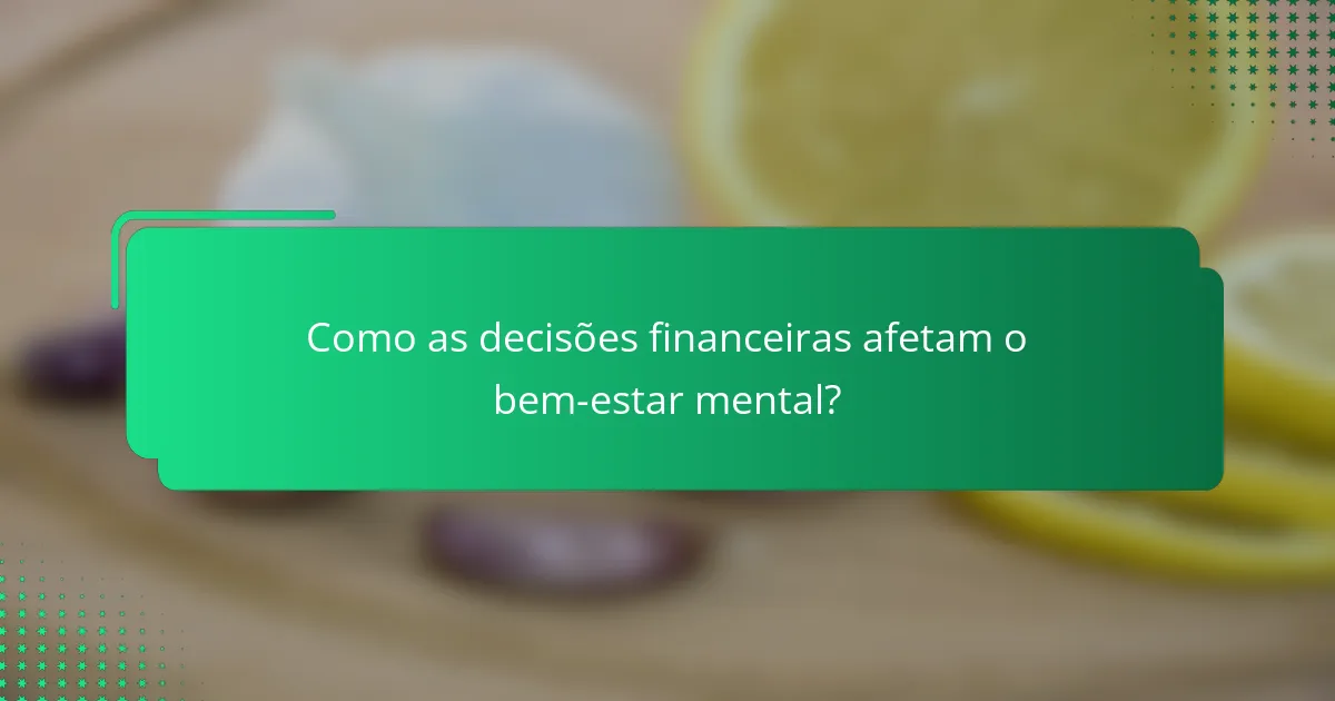 Como as decisões financeiras afetam o bem-estar mental?
