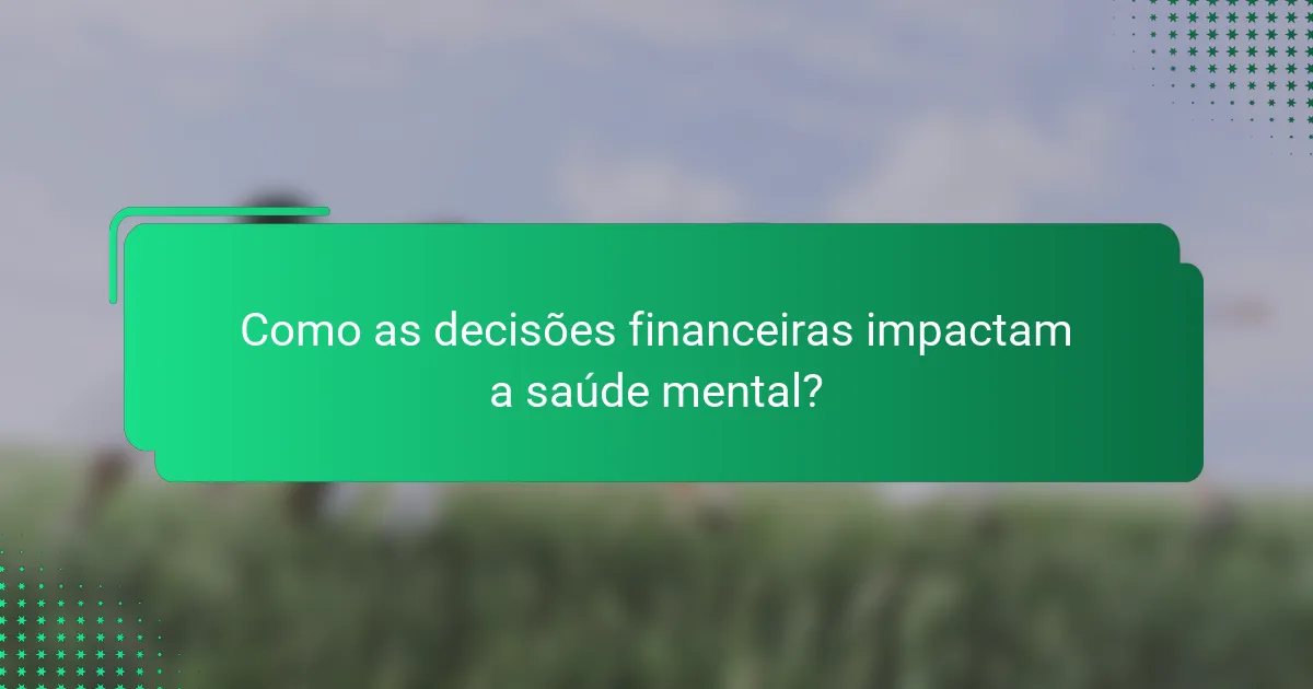 Como as decisões financeiras impactam a saúde mental?