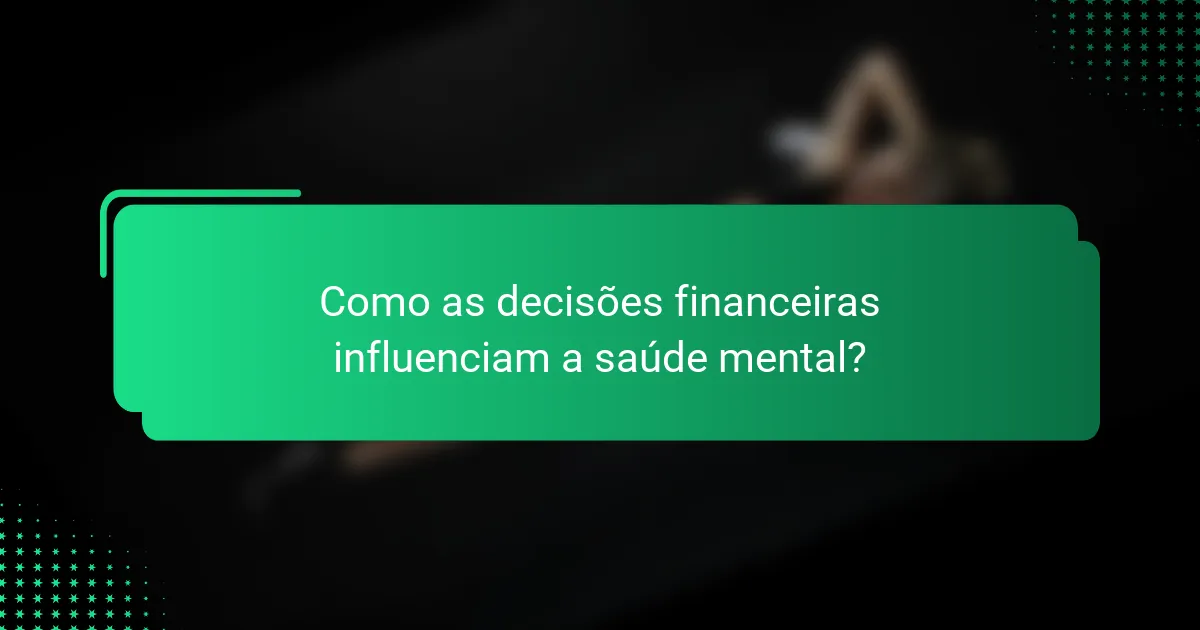 Como as decisões financeiras influenciam a saúde mental?