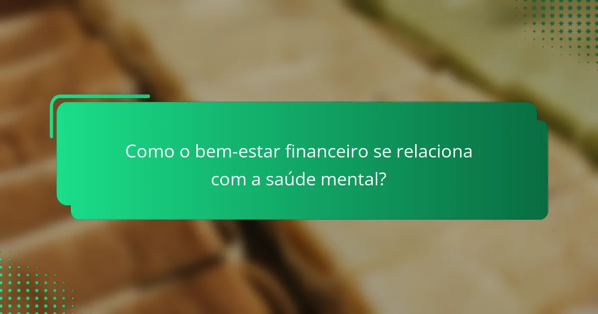 Como o bem-estar financeiro se relaciona com a saúde mental?