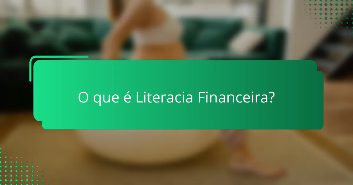 O que é Literacia Financeira?