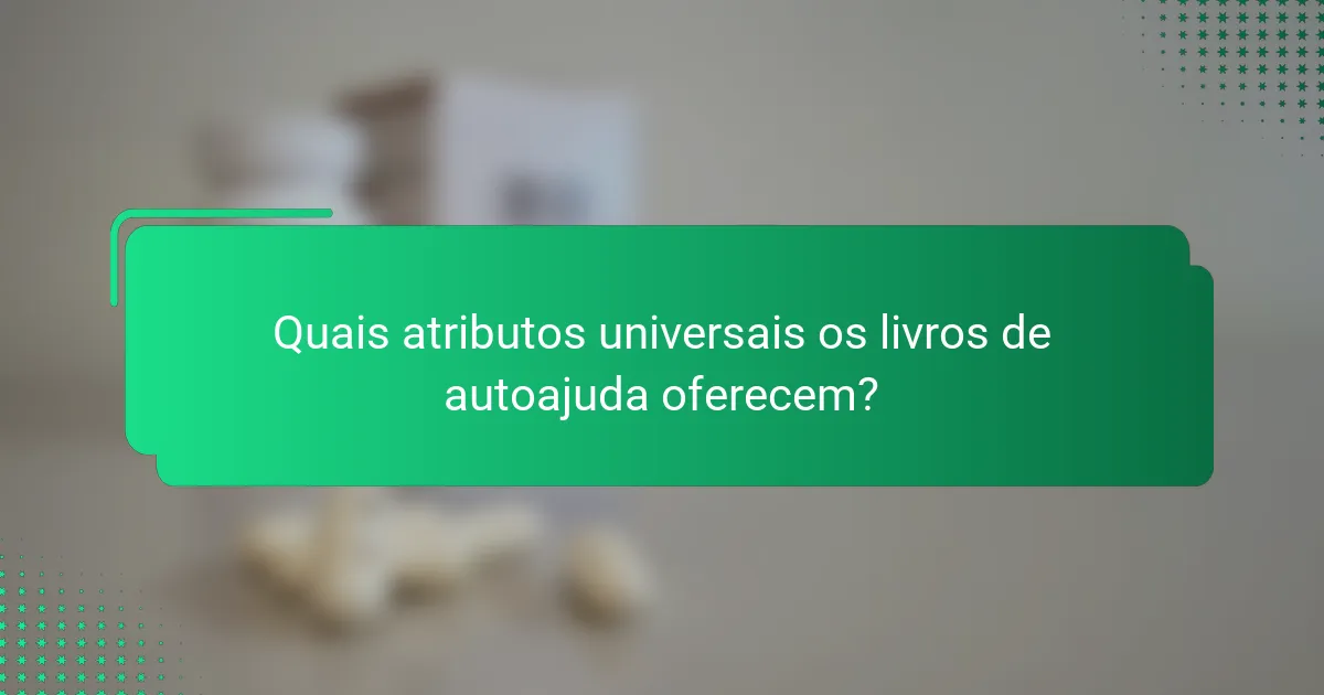 Quais atributos universais os livros de autoajuda oferecem?