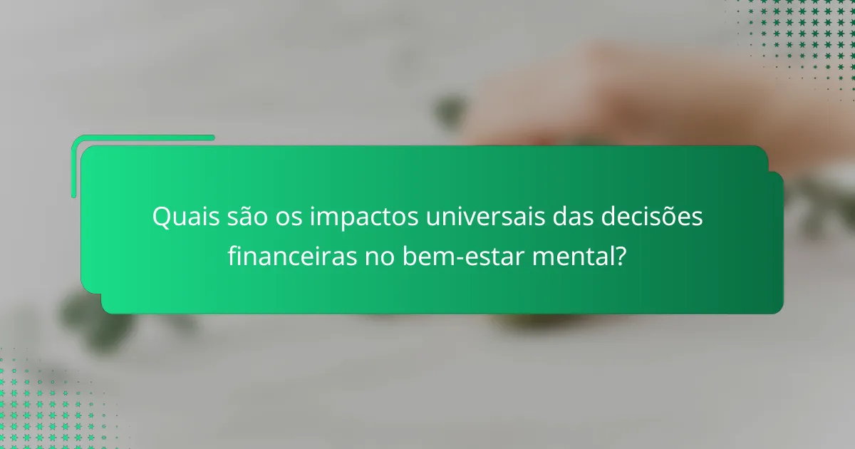 Quais são os impactos universais das decisões financeiras no bem-estar mental?