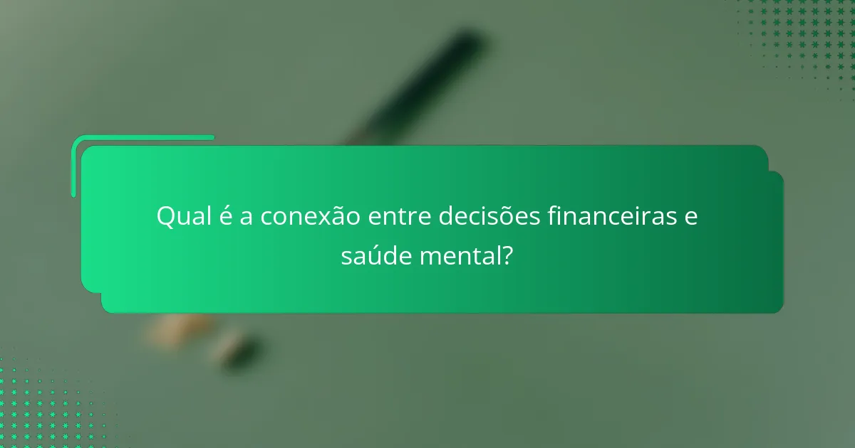 Qual é a conexão entre decisões financeiras e saúde mental?