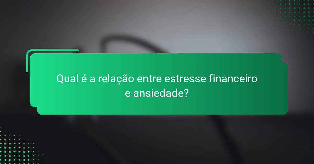 Qual é a relação entre estresse financeiro e ansiedade?