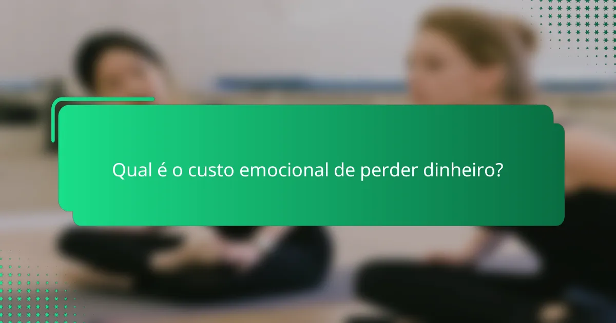 Qual é o custo emocional de perder dinheiro?