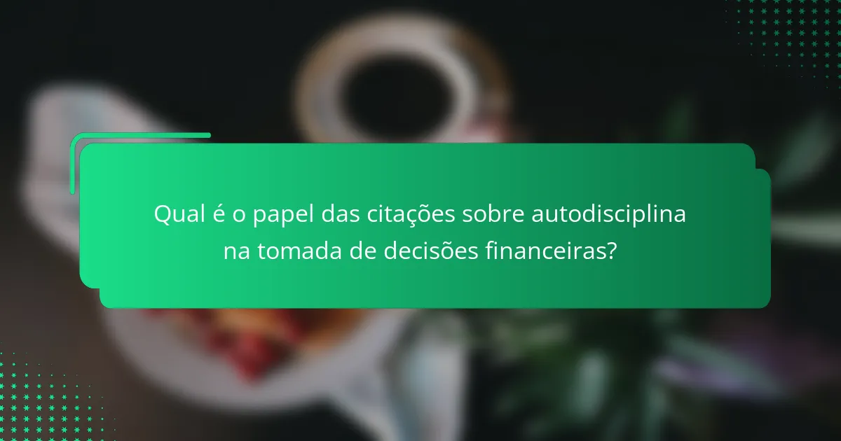 Qual é o papel das citações sobre autodisciplina na tomada de decisões financeiras?